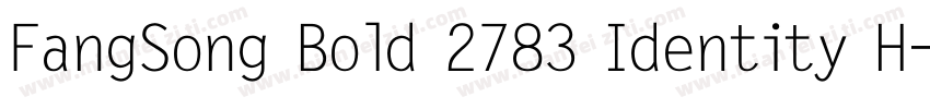 FangSong Bold 2783 Identity H字体转换